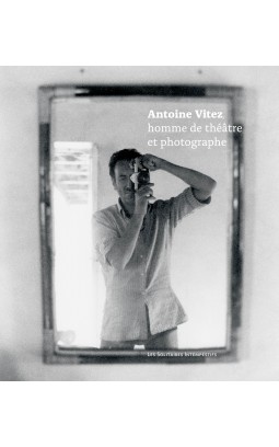 antoine-vitez-homme-de-theatre-et-photographe