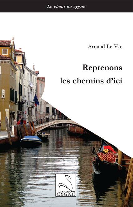 Reprenons Les Chemins d'ici Arnaud Le Vac